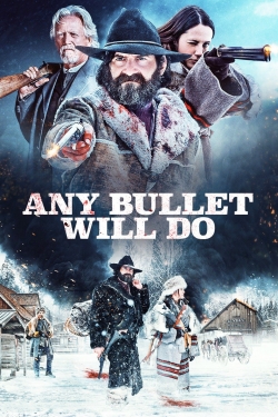 watch-Any Bullet Will Do