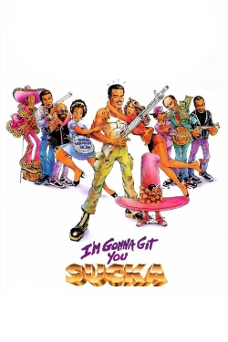 watch-I'm Gonna Git You Sucka