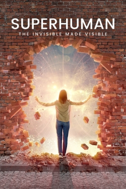 watch-Superhuman: The Invisible Made Visible