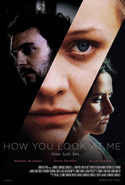 watch-How You Look at Me