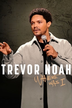 watch-Trevor Noah: Where Was I