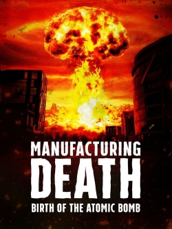 watch-Manufacturing Death: Birth of the Atom Bomb