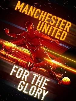watch-Manchester United: For the Glory