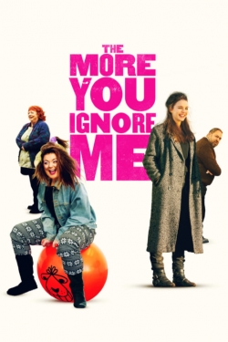 watch-The More You Ignore Me